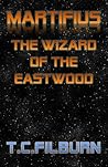 Martifius: The Wizard of the Eastwood