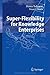 Super-Flexibility for Knowledge Enterprises: A Toolkit for Dynamic Adaption