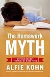 Book cover for The Homework Myth: Why Our Kids Get Too Much of a Bad Thing
