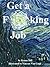 Get a F**king Job by Kenny Dill