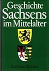 Geschichte Sachsens im Mittelalter by Karlheinz Blaschke