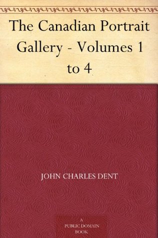 The Canadian Portrait Gallery - Volumes 1 to 4 (Kindle Edition)