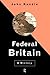 Federal Britain: A History