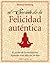 El secreto de la felicidad auténtica: El poder de la meditación. Aprende a ser feliz en 28 días