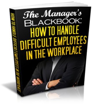 How to Deal With Difficult Employees at Work - Manager's Guide (Kindle Edition)