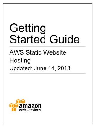 Getting Started Guide: AWS Static Website Hosting (Kindle Edition)
