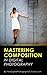 Mastering the Art of Photography Composition by David        Jones
