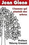 L'homme qui plantait des arbres by Jean Giono