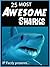25 Most Awesome Sharks (25 Amazing Animals Series)