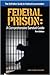 Federal Prison- A Comprehen...