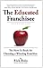The Educated Franchisee by Rick Bisio The Educated Franchisee by Rick Bisio