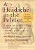 A Headache in the Pelvis by David Wise A Headache in the Pelvis by David Wise