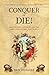 Conquer or Die: Wellington's Veterans and the Liberation of the New World