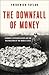 The Downfall of Money: Germany's Hyperinflation and the Destruction of the Middle Class