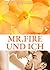 Mr. Fire und ich, Band 4 (Erotischer Roman) (German Edition)