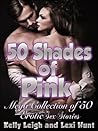 50 SHADES of PINK: Mega Collection of 50 Erotic Short Sex Stories