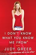 I Don't Know What You Know Me From: Confessions of a Co-Star