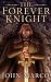 The Forever Knight by John Marco