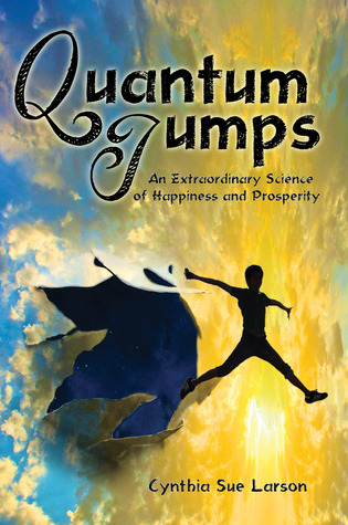 Quantum Jumps: An Extraordinary Science of Happiness and Prosperity (Paperback)