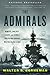 The Admirals: Nimitz, Halsey, Leahy, and King--The Five-Star Admirals Who Won the War at Sea