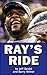 Ray’s Ride: The Amazing Jou...