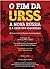O fim da URSS, a nova Rússia e a crise das esquerdas