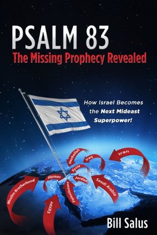 PSALM 83, The Missing Prophecy Revealed - How Israel Becomes the Next Mideast Superpower (Kindle Edition)