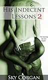 His Indecent Lessons 2 by Sky Corgan His Indecent Lessons 2 by Sky Corgan