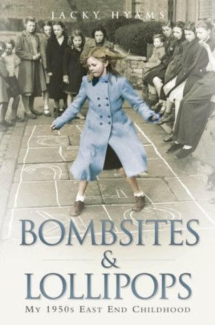 Bombsites and Lollipops - My 1950s East End Childhood (Kindle Edition)
