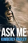 Ask Me by Kimberly Pauley