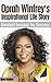 Oprah Winfrey's Inspirational Life Story by Diana Bradford Oprah Winfrey's Inspirational Life Story by Diana Bradford