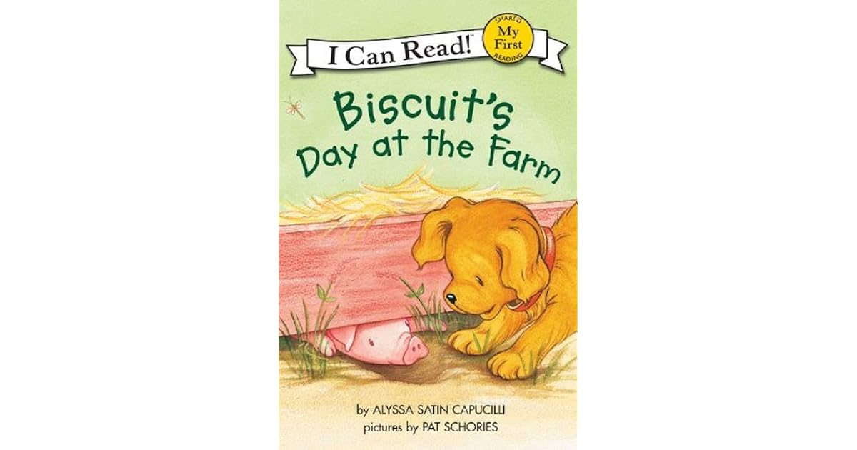 Biscuit's Day at the Farm My First I Can Read by Alyssa Satin Capucilli