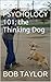 DOG PSYCHOLOGY 101; the Thinking Dog
