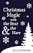Christmas Magic with the Bear and the Hare