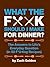 What the F*@# Should I Make for Dinner? by Zach Golden