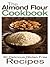 The Almond Flour Cookbook: 30 Delicious and Gluten Free Recipes
