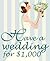 Have a Wedding for $1,000 by Maigen Thomas