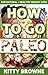 How to Go PALEO: Natural and Healthy Weight Loss