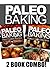 Paleo Baking - Paleo Cookie and Cake Recipes | Amazing Truly Paleo-Friendly Recipes: (Caveman CookBook for bakers, sugar free, wheat free, grain free)