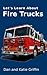 Let's Learn About Fire Trucks by Dan Griffin