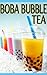 Boba Bubble Tea: The Ultima...