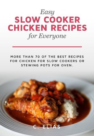 Easy Slow Cooker Chicken Recipes for Everyone (Kindle Edition)