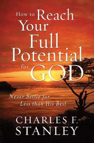 How to Reach Your Full Potential for God Study Guide: Never Settle for Less than His Best (Kindle Edition)