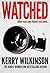 Watched When Road Rage Follows You Home by Kerry Wilkinson