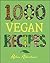 1,000 Vegan Recipes (1,000 Recipes Book 19)