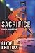 Sacrifice by Clyde Phillips