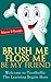 Brush Me Floss Me Be My Friend. Welcome to Toothville: Learning Begins Here. A Kids Book About Caring For Their Teeth