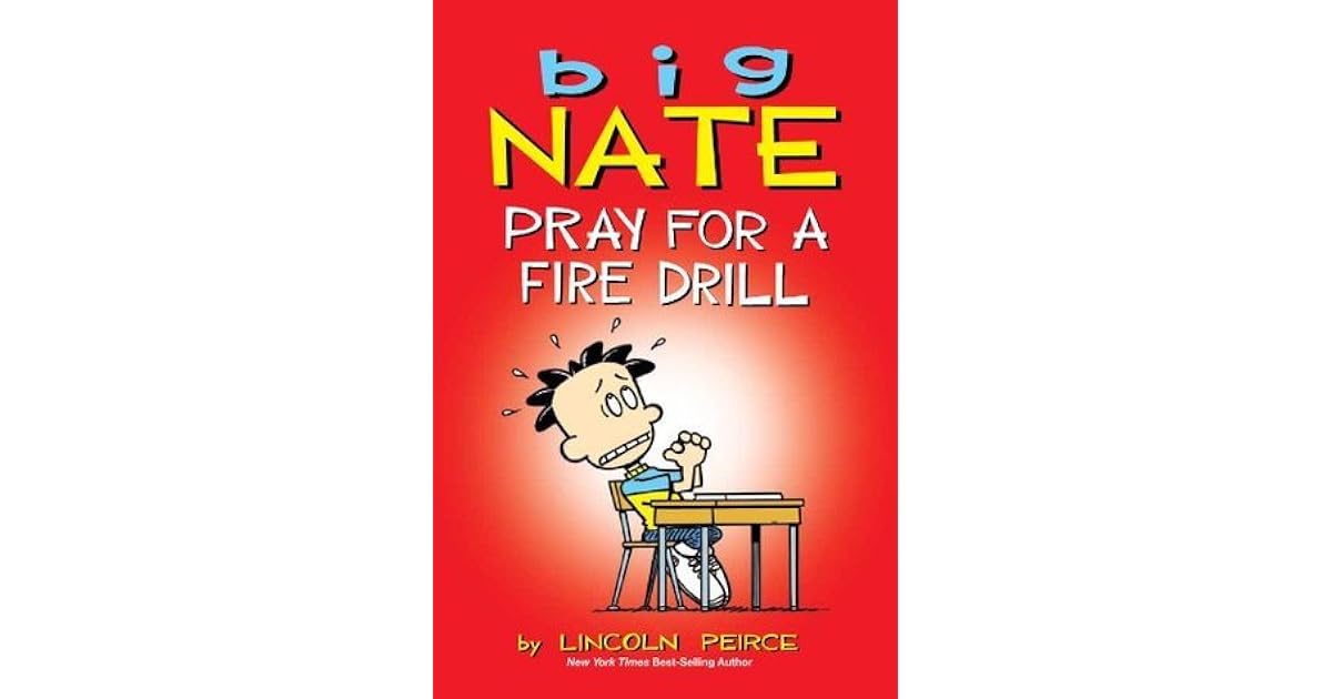 Big Nate Pray for a Fire Drill by Lincoln Peirce