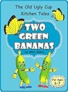The Adventures Of Two Green Bananas