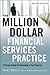 The Million-Dollar Financial Services Practice by David J. Mullen Jr.